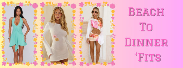 Beach To Dinner Outfits We’re Obsessed With