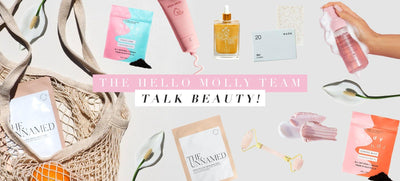 The Hello Molly Team Talk Beauty!